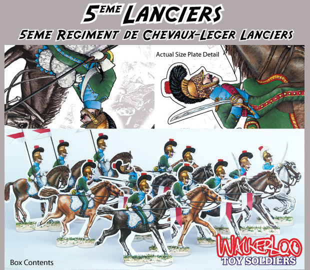 At Quatre Bras, two days before Waterloo, the 5th Lancers charged through a skirmish line of Dutch light infantry into the heart of the allied position chasing the Belgian cavalry before them. There was some confusion as both the Belgian and French cavalry spoke French and wore green uniforms, and the British Infantry fired on the Belgians by mistake! The lancers exploited this mix up and caught the newly arrived British regiments by surprise. They inflicted many casualties on the unprepared regiments, eventually retiring under musket fire and charges of regrouped Belgian cavalry. At Waterloo the 5th Lancers were positioned near the farm at Hougamont, supporting the return of cuirassiers after their massed charges in the afternoon.